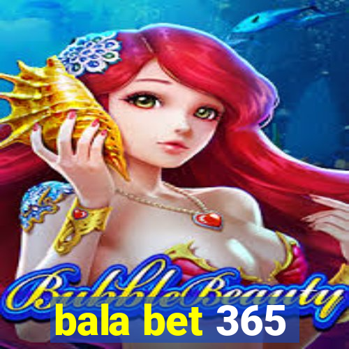 bala bet 365